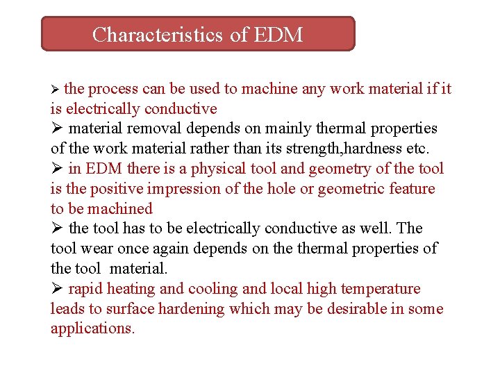 Characteristics of EDM Ø the process can be used to machine any work material