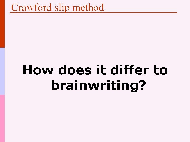 Crawford slip method How does it differ to brainwriting? 
