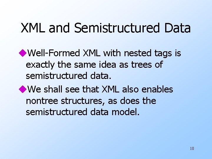 XML and Semistructured Data u. Well-Formed XML with nested tags is exactly the same