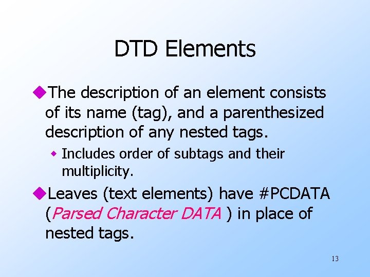 DTD Elements u. The description of an element consists of its name (tag), and
