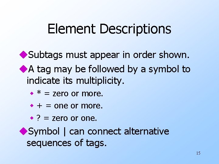 Element Descriptions u. Subtags must appear in order shown. u. A tag may be