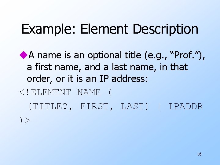 Example: Element Description u. A name is an optional title (e. g. , “Prof.