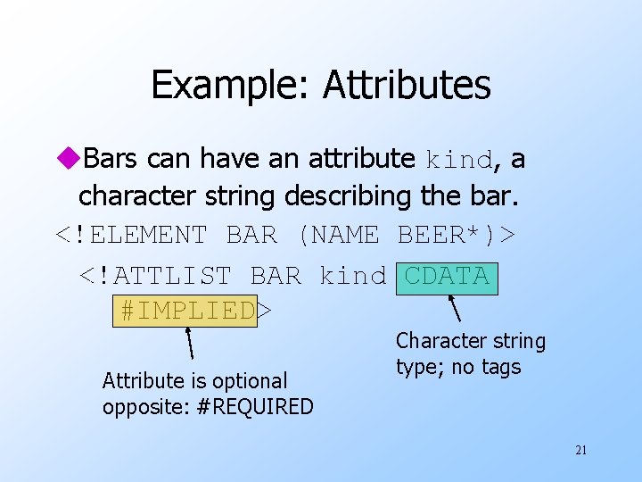 Example: Attributes u. Bars can have an attribute kind, a character string describing the