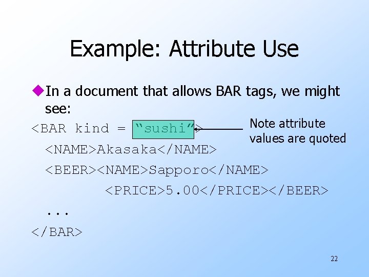 Example: Attribute Use u. In a document that allows BAR tags, we might see: