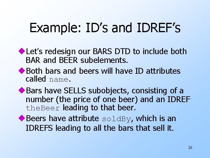Example: ID’s and IDREF’s u. Let’s redesign our BARS DTD to include both BAR