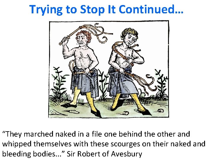 Trying to Stop It Continued… “They marched naked in a file one behind the