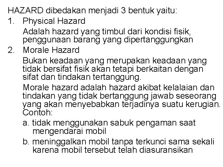 HAZARD dibedakan menjadi 3 bentuk yaitu: 1. Physical Hazard Adalah hazard yang timbul dari