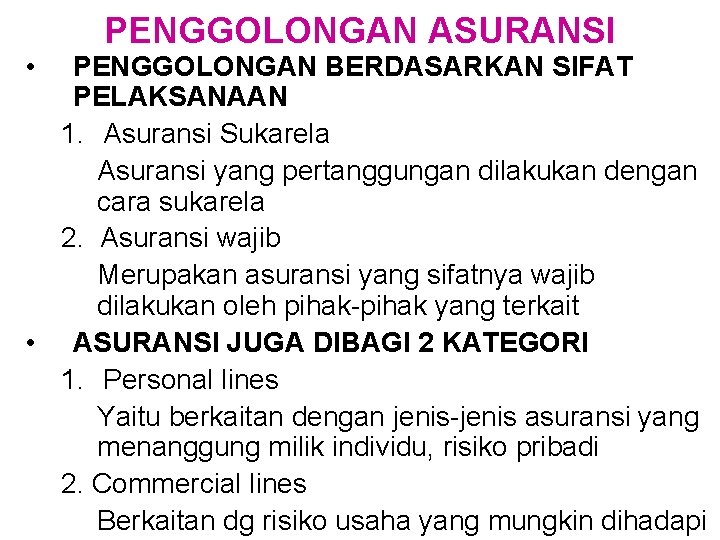  • PENGGOLONGAN ASURANSI PENGGOLONGAN BERDASARKAN SIFAT PELAKSANAAN 1. Asuransi Sukarela Asuransi yang pertanggungan