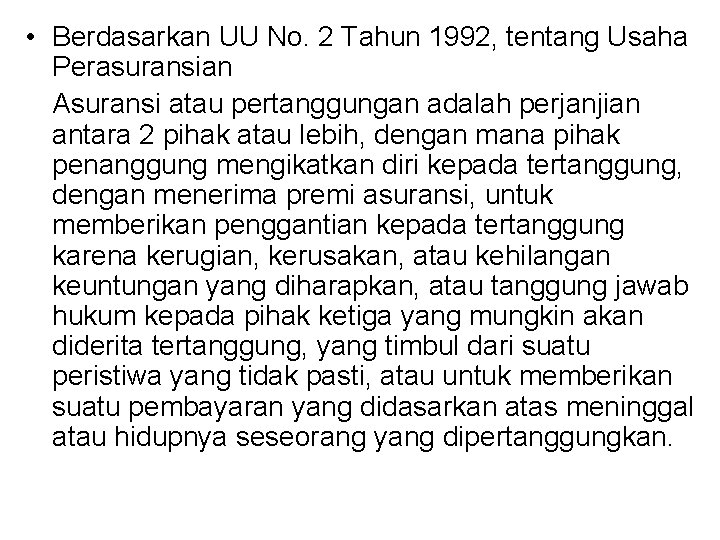  • Berdasarkan UU No. 2 Tahun 1992, tentang Usaha Perasuransian Asuransi atau pertanggungan