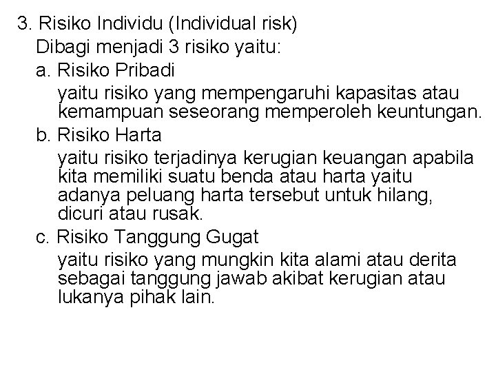 3. Risiko Individu (Individual risk) Dibagi menjadi 3 risiko yaitu: a. Risiko Pribadi yaitu
