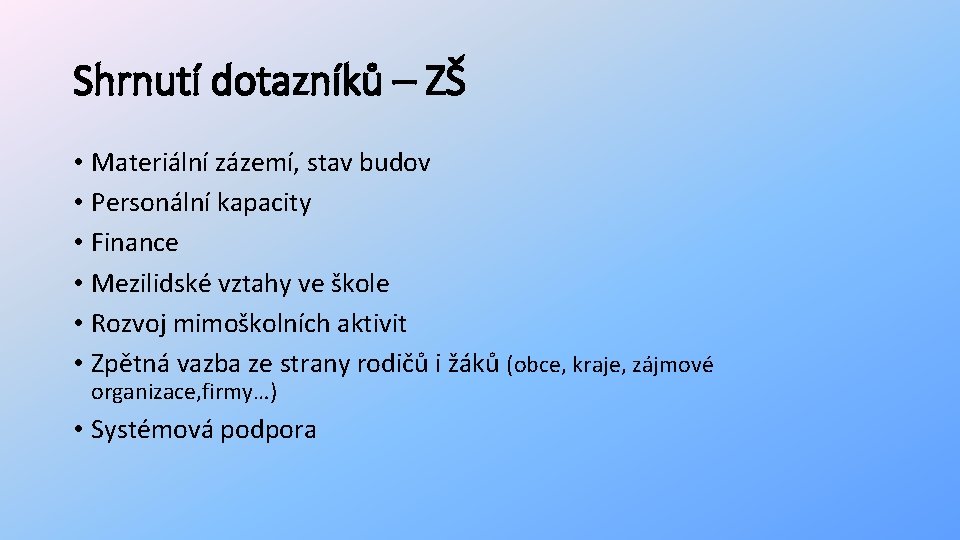 Shrnutí dotazníků – ZŠ • Materiální zázemí, stav budov • Personální kapacity • Finance