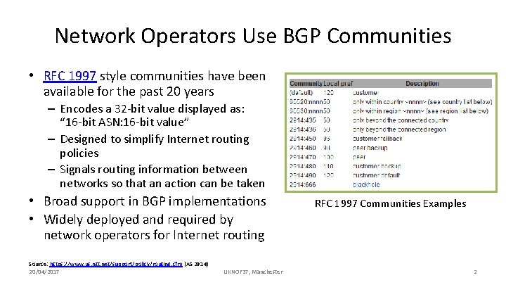Network Operators Use BGP Communities • RFC 1997 style communities have been available for