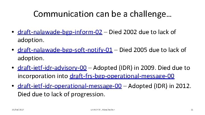 Communication can be a challenge… • draft-nalawade-bgp-inform-02 – Died 2002 due to lack of