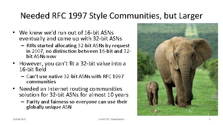 Needed RFC 1997 Style Communities, but Larger • We knew we’d run out of