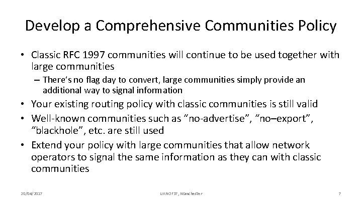 Develop a Comprehensive Communities Policy • Classic RFC 1997 communities will continue to be