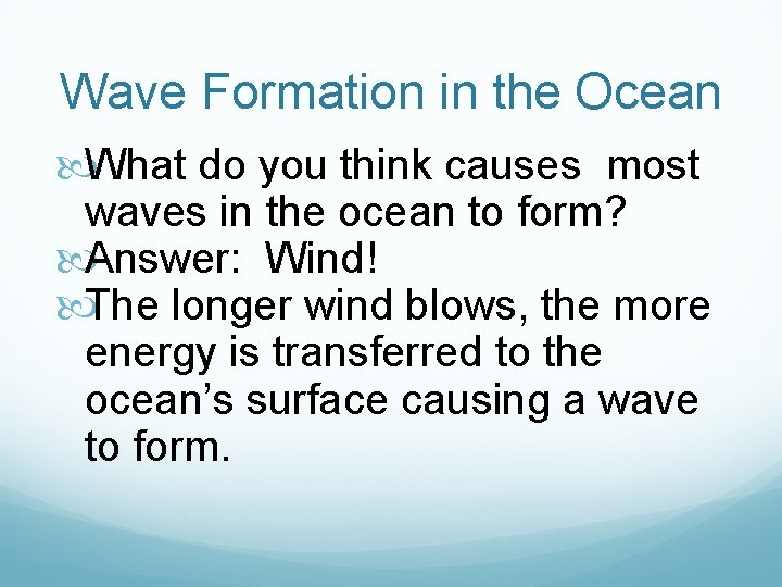 Wave Formation in the Ocean What do you think causes most waves in the
