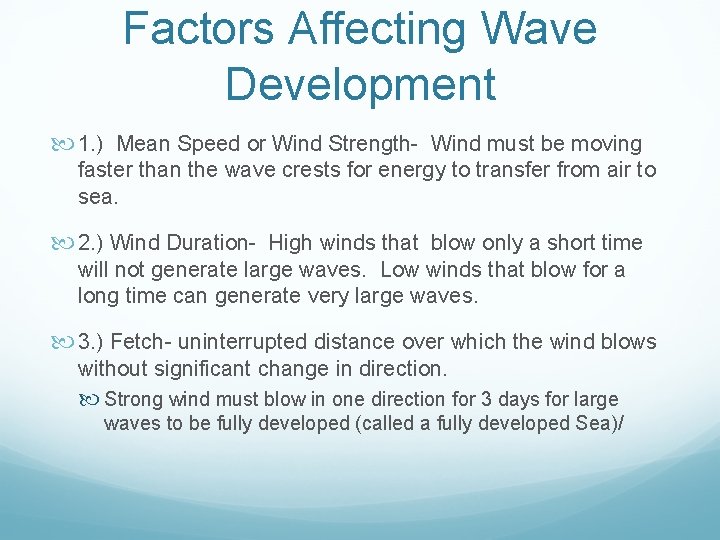 Factors Affecting Wave Development 1. ) Mean Speed or Wind Strength- Wind must be