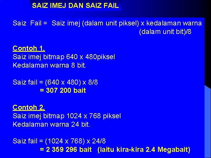 SAIZ IMEJ DAN SAIZ FAIL Saiz Fail = Saiz imej (dalam unit piksel) x