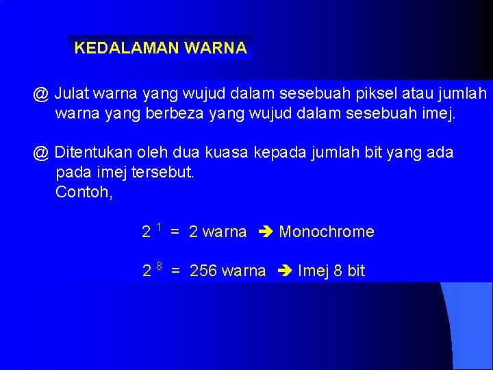 KEDALAMAN WARNA @ Julat warna yang wujud dalam sesebuah piksel atau jumlah warna yang