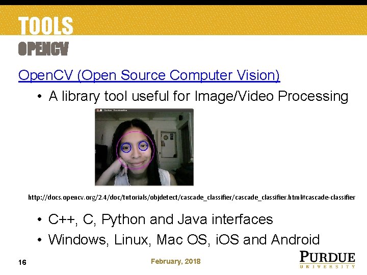 TOOLS OPENCV Open. CV (Open Source Computer Vision) • A library tool useful for