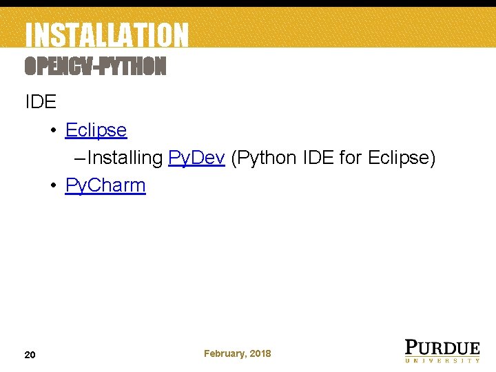 INSTALLATION OPENCV-PYTHON IDE • Eclipse – Installing Py. Dev (Python IDE for Eclipse) •