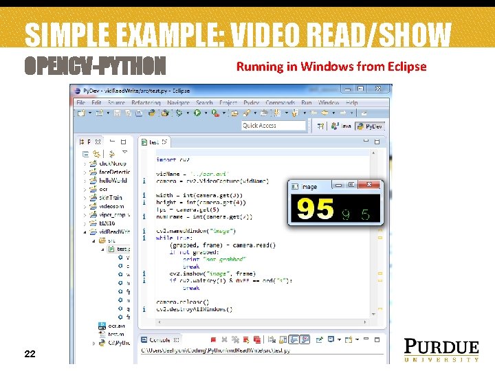 SIMPLE EXAMPLE: VIDEO READ/SHOW OPENCV-PYTHON 22 Running in Windows from Eclipse February, 2018 