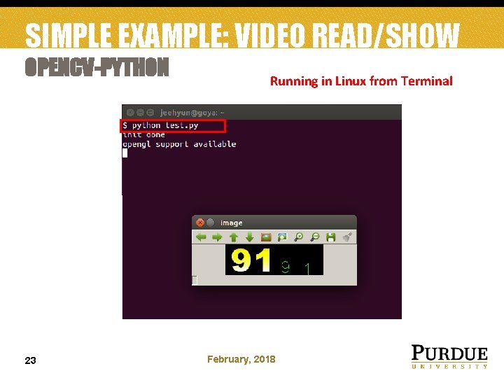 SIMPLE EXAMPLE: VIDEO READ/SHOW OPENCV-PYTHON 23 Running in Linux from Terminal February, 2018 