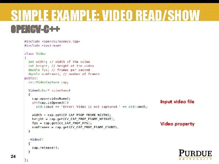 SIMPLE EXAMPLE: VIDEO READ/SHOW OPENCV-C++ Input video file Video property 24 February, 2018 
