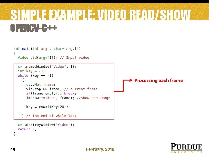 SIMPLE EXAMPLE: VIDEO READ/SHOW OPENCV-C++ Processing each frame 25 February, 2018 