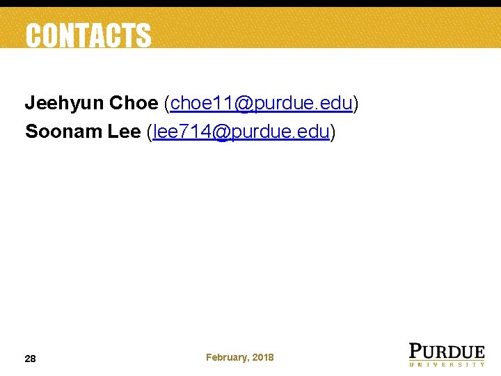 CONTACTS Jeehyun Choe (choe 11@purdue. edu) Soonam Lee (lee 714@purdue. edu) 28 February, 2018