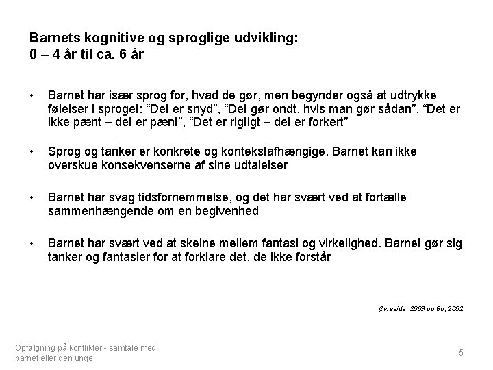 Barnets kognitive og sproglige udvikling: 0 – 4 år til ca. 6 år •