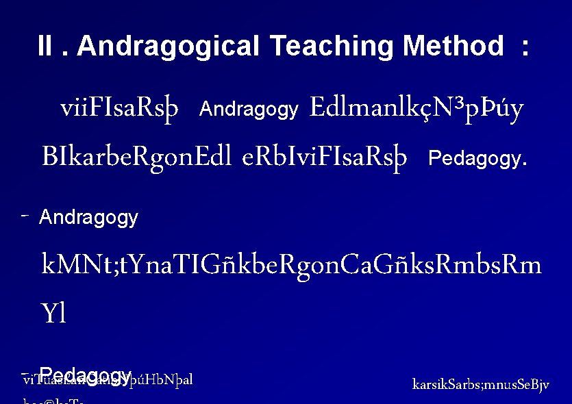II. Andragogical Teaching Method : vii. FIsa. Rsþ Andragogy EdlmanlkçN³pÞúy BIkarbe. Rgon. Edl e.