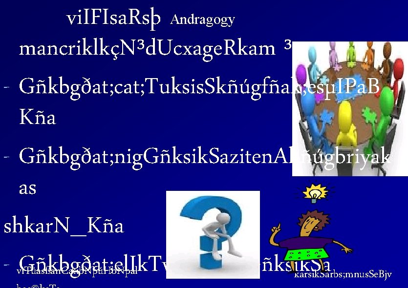 vi. IFIsa. Rsþ Andragogy mancriklkçN³d. Ucxage. Rkam ³ - Gñkbgðat; cat; Tuksis. Skñúgfñak; esµIPa.