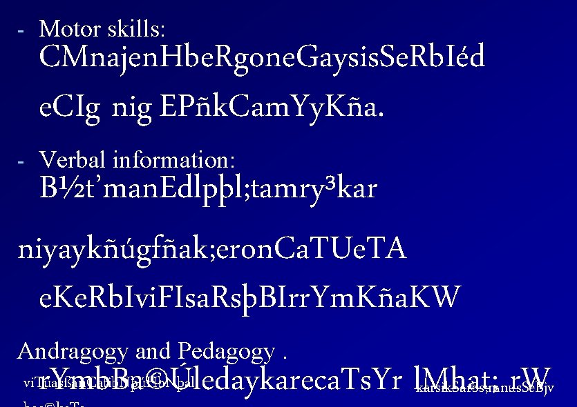 - Motor skills: CMnajen. Hbe. Rgone. Gaysis. Se. Rb. Iéd e. CIg nig EPñk.