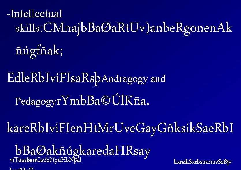 -Intellectual skills: CMnajb. BaØa. Rt. Uv)anbe. Rgonen. Ak ñúgfñak; Edle. Rb. Ivi. FIsa. RsþAndragogy