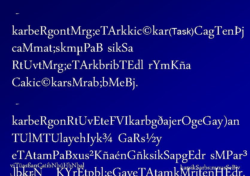 karbe. Rgont. Mrg; e. TArkkic©kar(Task)Cag. TenÞj ca. Mmat; skmµPa. B sik. Sa Rt. Uvt.