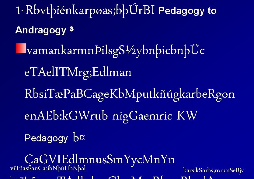 1 -Rbvtþiénkarpøas; bþÚr. BI Pedagogy to Andragogy ³ vamankarmnÞilsg. S½ybnþicbnþÜc e. TAel. ITMrg; Edlman