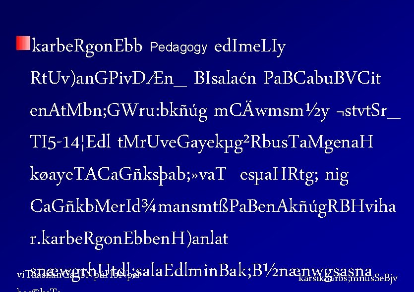 karbe. Rgon. Ebb Pedagogy ed. Ime. LIy Rt. Uv)an. GPiv. DÆn_ BIsalaén Pa. BCabu.