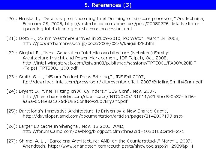 5. References (3) [20]: Hruska J. , “Details slip on upcoming Intel Dunnington six-core