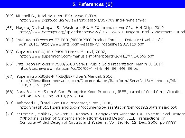 5. References (8) [62]: Mitchell D. , Intel Nehalem-EX review, PCPro, http: //www. pcpro.