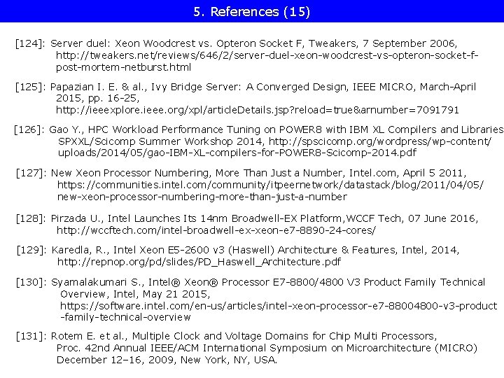 5. References (15) [124]: Server duel: Xeon Woodcrest vs. Opteron Socket F, Tweakers, 7