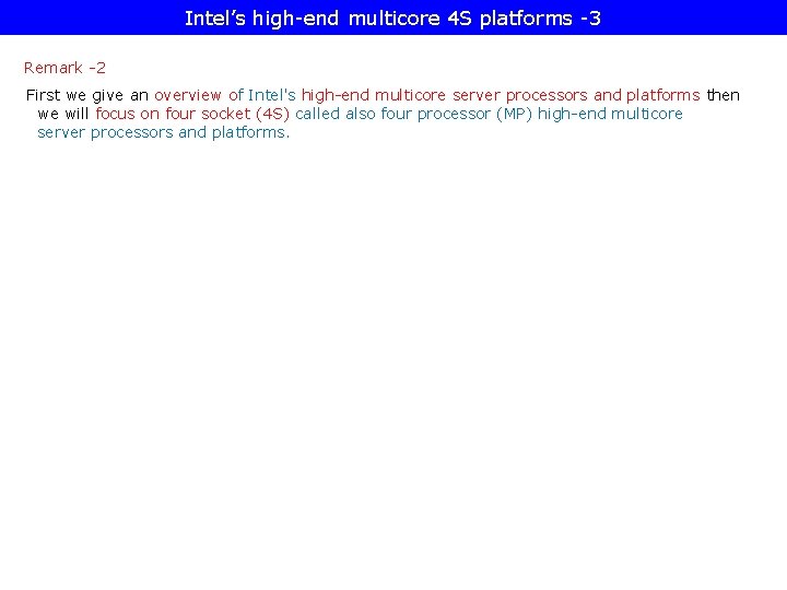 Intel’s high-end multicore 4 S platforms -3 Remark -2 First we give an overview