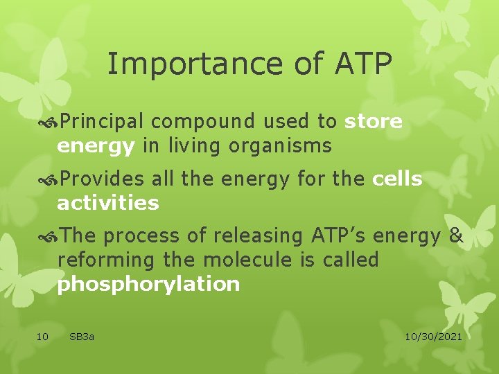 Importance of ATP Principal compound used to store energy in living organisms Provides all