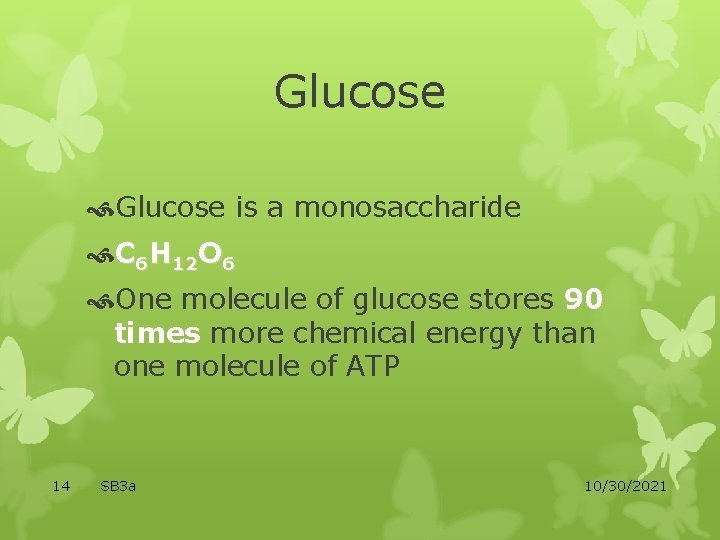 Glucose is a monosaccharide C 6 H 12 O 6 One molecule of glucose