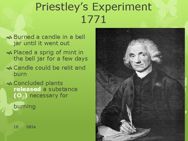 Priestley’s Experiment 1771 Burned a candle in a bell jar until it went out