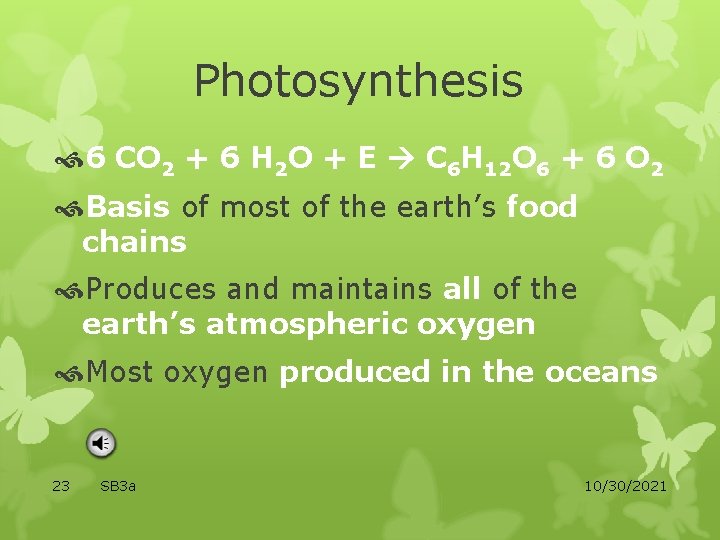 Photosynthesis 6 CO 2 + 6 H 2 O + E C 6 H