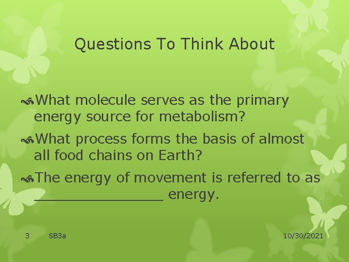 Questions To Think About What molecule serves as the primary energy source for metabolism?