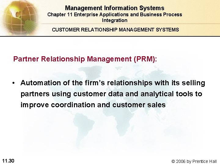 Management Information Systems Chapter 11 Enterprise Applications and Business Process Integration CUSTOMER RELATIONSHIP MANAGEMENT