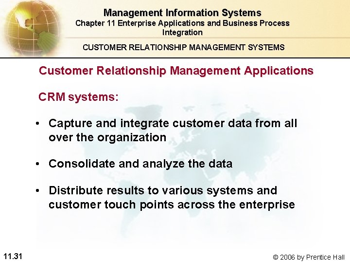 Management Information Systems Chapter 11 Enterprise Applications and Business Process Integration CUSTOMER RELATIONSHIP MANAGEMENT