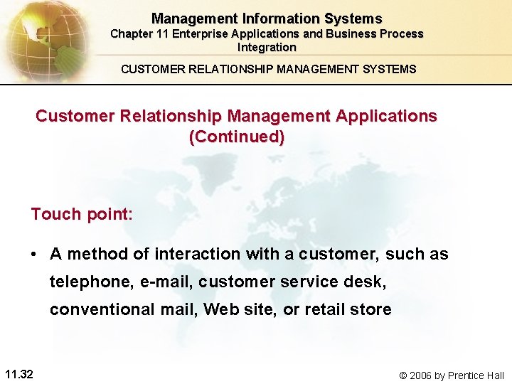 Management Information Systems Chapter 11 Enterprise Applications and Business Process Integration CUSTOMER RELATIONSHIP MANAGEMENT